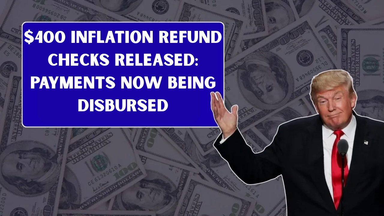 $400 Inflation Refund Checks Released: Payments Now Being Disbursed