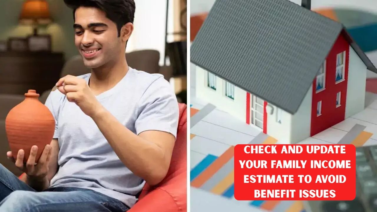Check and Update Your Family Income Estimate to Avoid Benefit Issues