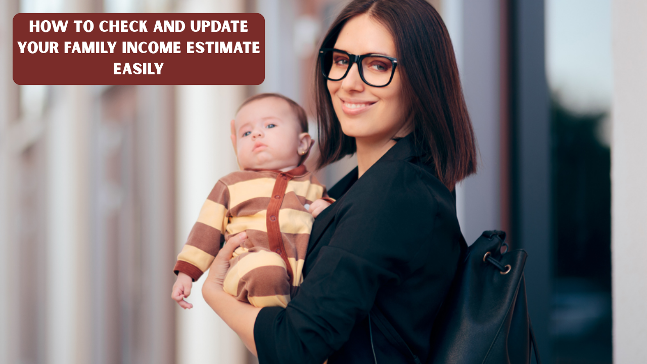How to Check and Update Your Family Income Estimate Easily
