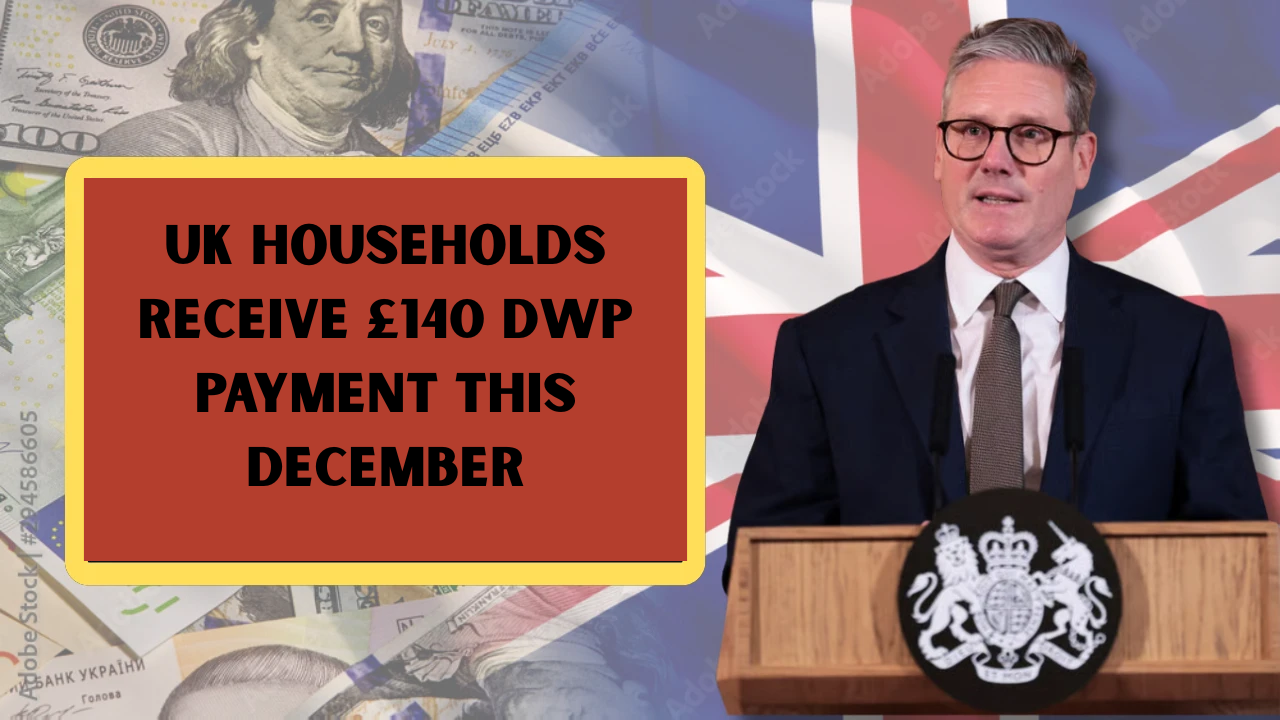 UK Households Receive £140 DWP Payment This December