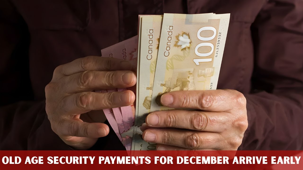 Old Age Security Payments for December Arrive Early — See Dates and Updated Amounts